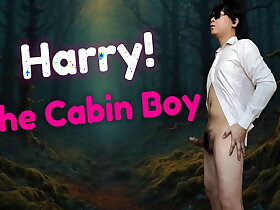 Harry, the young frustrated and indigent cabin boy who's willing fro do wholeness fro live